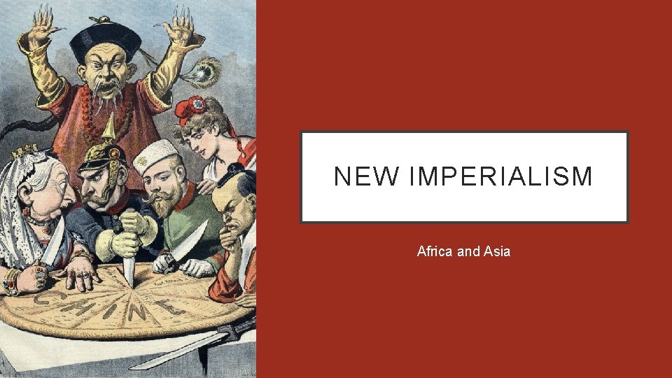 NEW IMPERIALISM Africa and Asia 