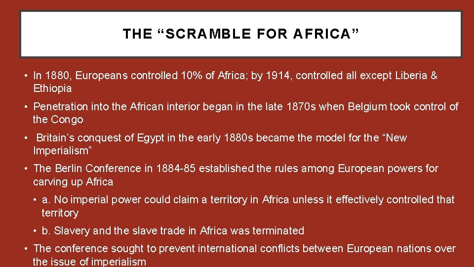 THE “SCRAMBLE FOR AFRICA” • In 1880, Europeans controlled 10% of Africa; by 1914,