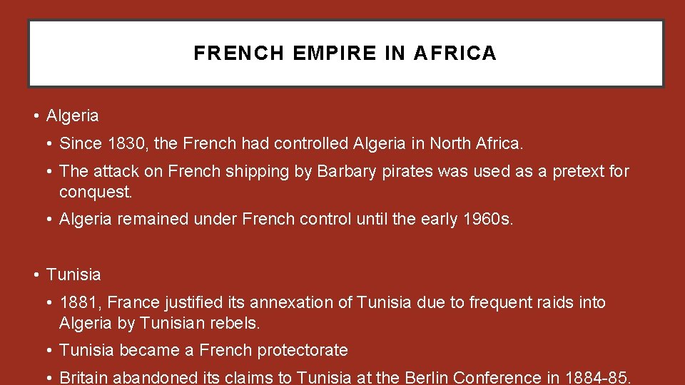 FRENCH EMPIRE IN AFRICA • Algeria • Since 1830, the French had controlled Algeria