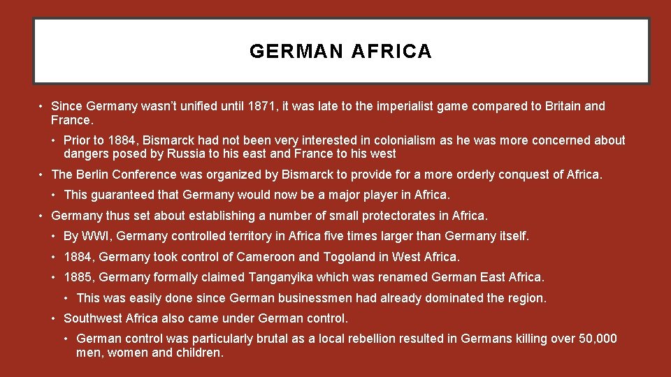 GERMAN AFRICA • Since Germany wasn’t unified until 1871, it was late to the