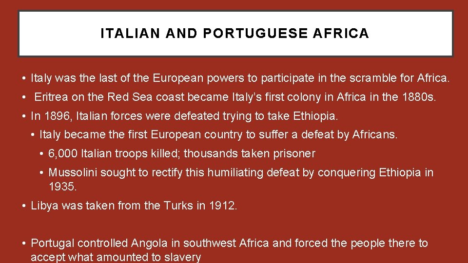 ITALIAN AND PORTUGUESE AFRICA • Italy was the last of the European powers to