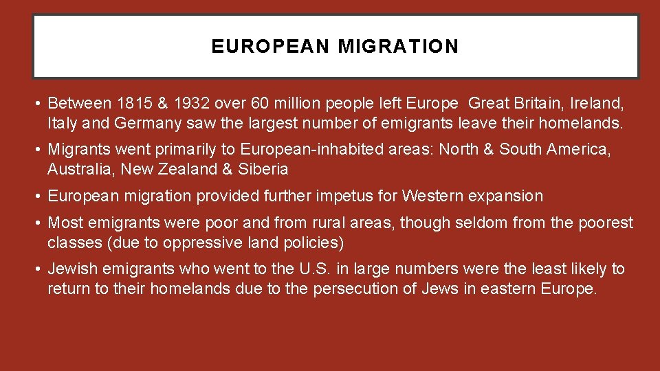 EUROPEAN MIGRATION • Between 1815 & 1932 over 60 million people left Europe Great