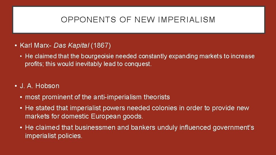 OPPONENTS OF NEW IMPERIALISM • Karl Marx- Das Kapital (1867) • He claimed that