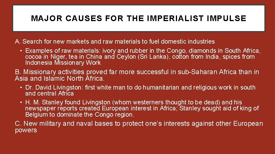 MAJOR CAUSES FOR THE IMPERIALIST IMPULSE A. Search for new markets and raw materials