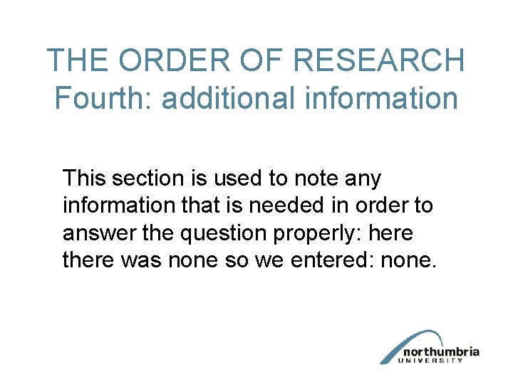 THE ORDER OF RESEARCH Fourth: additional information This section is used to note any THE ORDER OF RESEARCH Fourth: additional information This section is used to note any