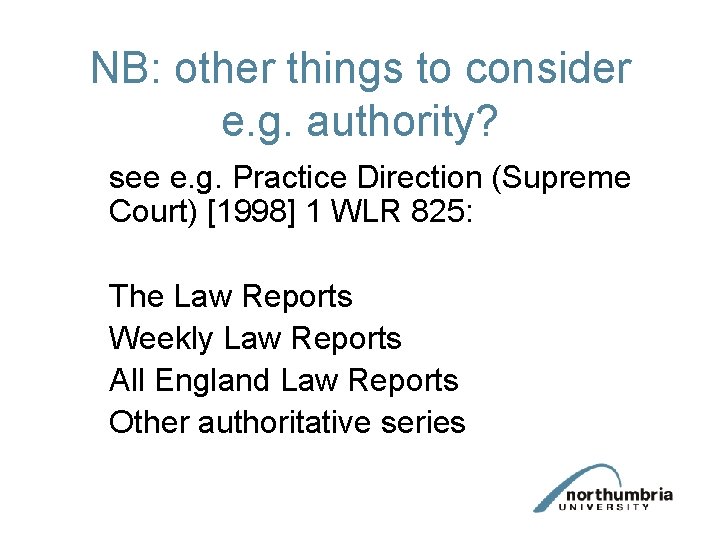 NB: other things to consider e. g. authority? see e. g. Practice Direction (Supreme NB: other things to consider e. g. authority? see e. g. Practice Direction (Supreme