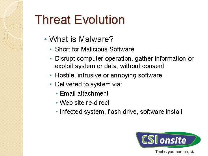 Threat Evolution • What is Malware? • Short for Malicious Software • Disrupt computer