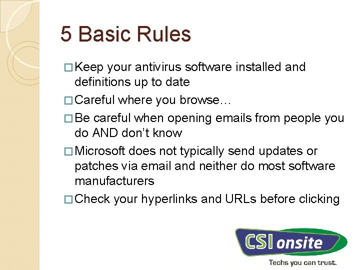 5 Basic Rules � Keep your antivirus software installed and definitions up to date