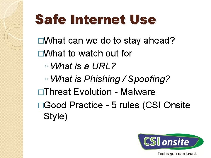 Safe Internet Use �What can we do to stay ahead? �What to watch out