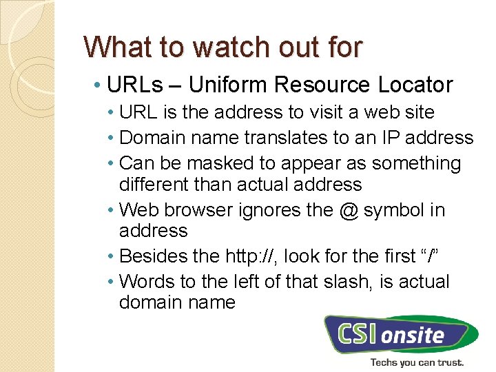 What to watch out for • URLs – Uniform Resource Locator • URL is