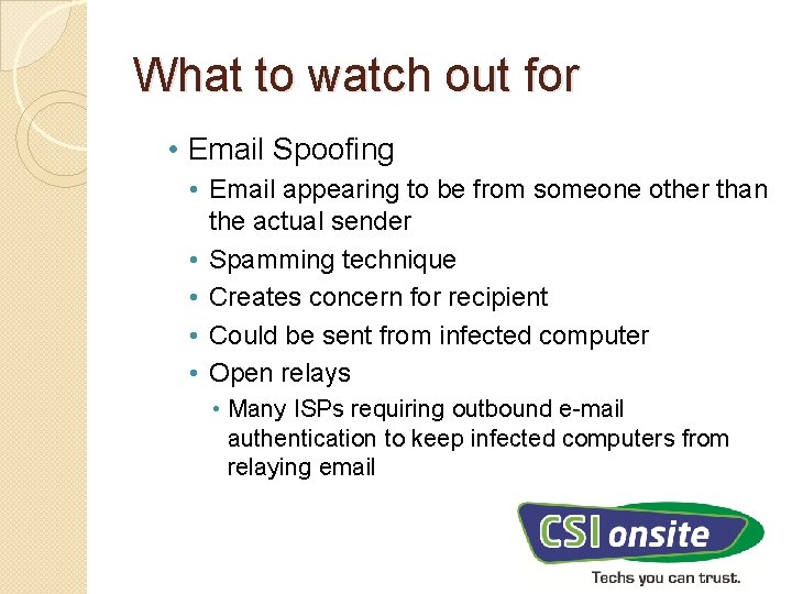 What to watch out for • Email Spoofing • Email appearing to be from