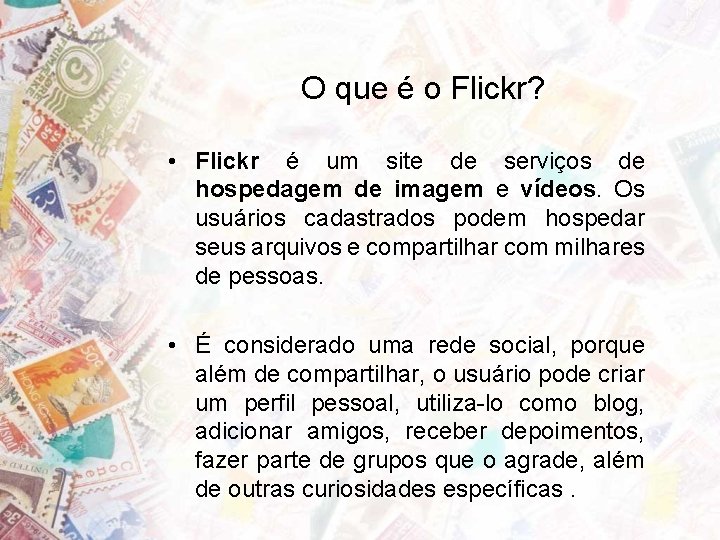 O que é o Flickr? • Flickr é um site de serviços de hospedagem