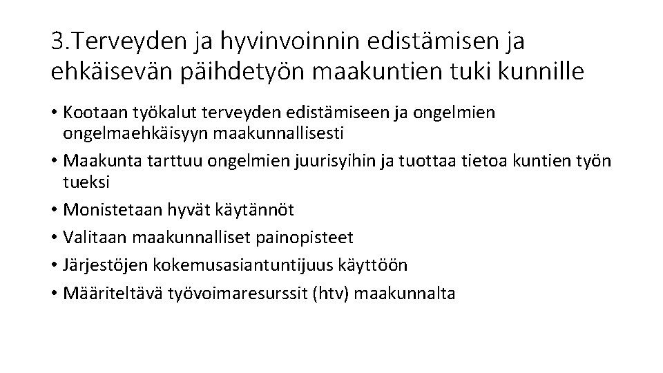 3. Terveyden ja hyvinvoinnin edistämisen ja ehkäisevän päihdetyön maakuntien tuki kunnille • Kootaan työkalut