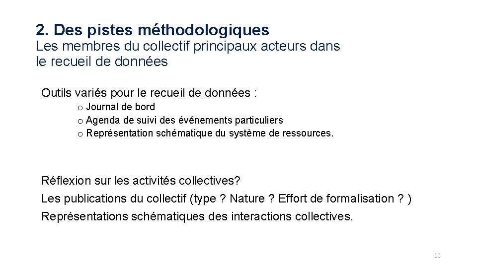 2. Des pistes méthodologiques Les membres du collectif principaux acteurs dans le recueil de