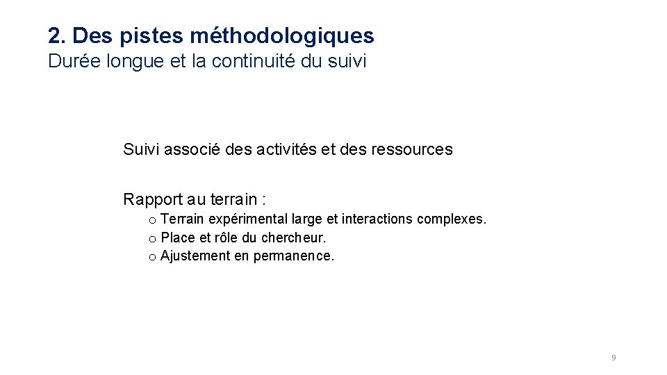 2. Des pistes méthodologiques Durée longue et la continuité du suivi Suivi associé des