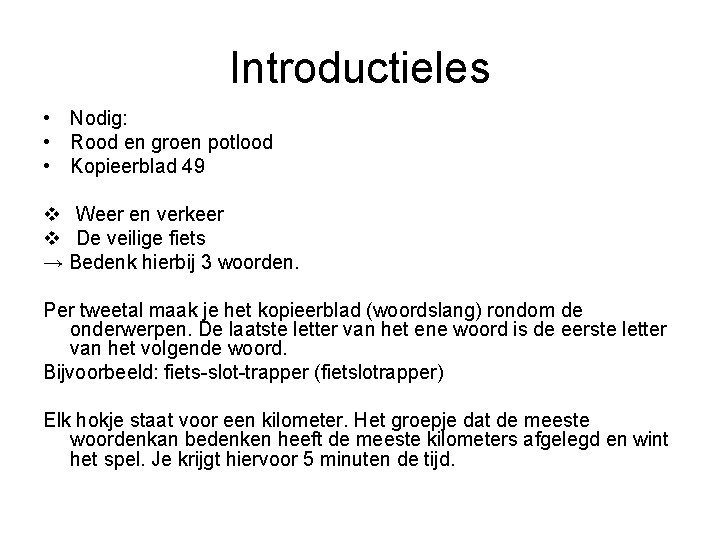 Introductieles • Nodig: • Rood en groen potlood • Kopieerblad 49 v Weer en