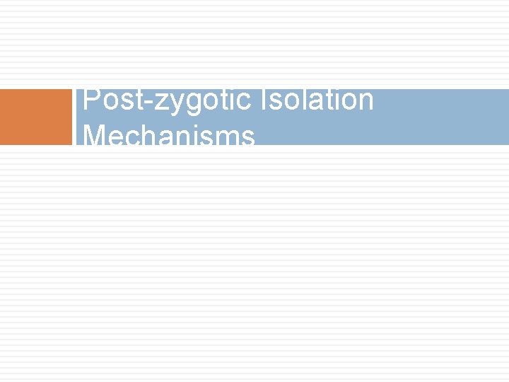 Post-zygotic Isolation Mechanisms 