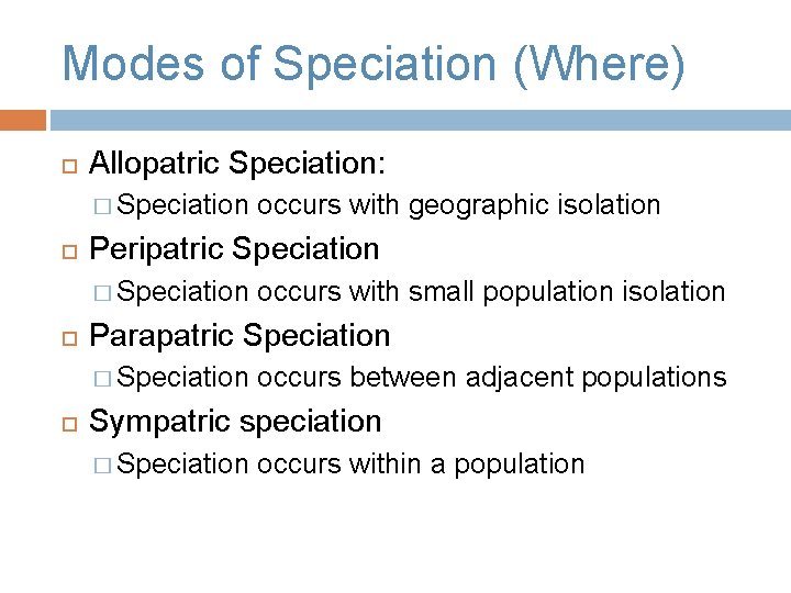 Modes of Speciation (Where) Allopatric Speciation: � Speciation Peripatric Speciation � Speciation occurs with