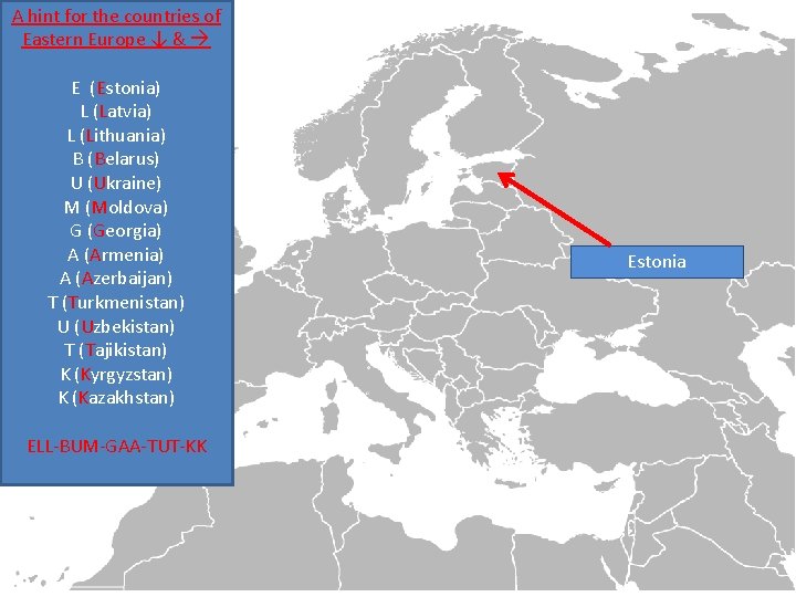 A hint for the countries of Eastern Europe ↓ & E (Estonia) L (Latvia)