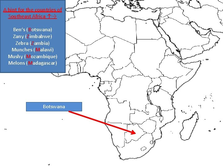 A hint for the countries of Southeast Africa ↑→ Ben’s (Botswana) Zany (Zimbabwe) Zebra