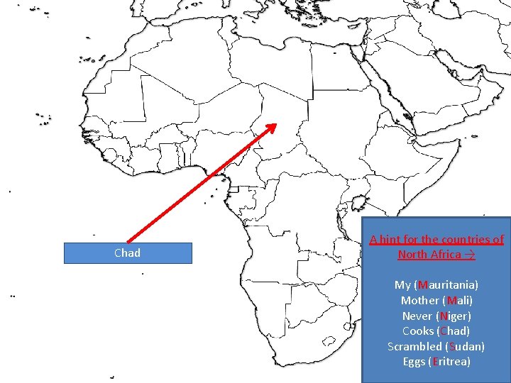 Chad A hint for the countries of North Africa → My (Mauritania) Mother (Mali)