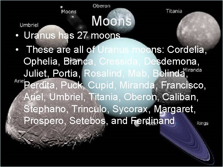 Moons • Uranus has 27 moons. • These are all of Uranus moons: Cordelia, Moons • Uranus has 27 moons. • These are all of Uranus moons: Cordelia,