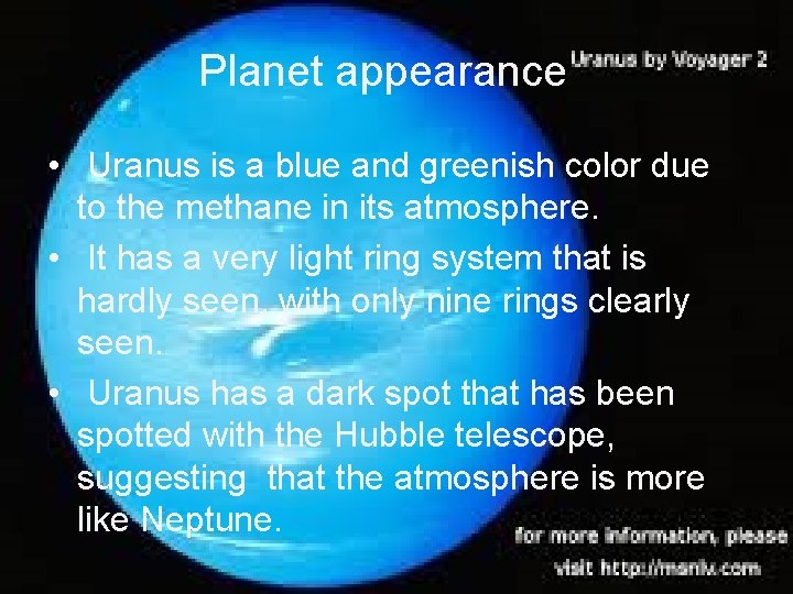 Planet appearance • Uranus is a blue and greenish color due to the methane Planet appearance • Uranus is a blue and greenish color due to the methane