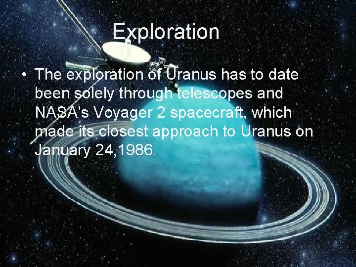 Exploration • The exploration of Uranus has to date been solely through telescopes and Exploration • The exploration of Uranus has to date been solely through telescopes and