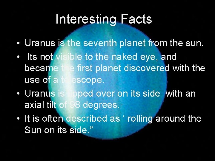 Interesting Facts • Uranus is the seventh planet from the sun. • Its not Interesting Facts • Uranus is the seventh planet from the sun. • Its not