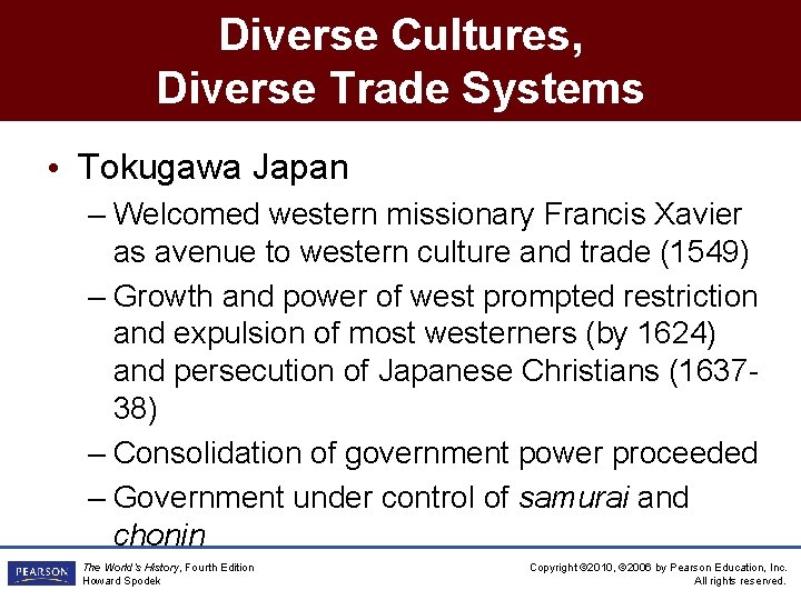 Diverse Cultures, Diverse Trade Systems • Tokugawa Japan – Welcomed western missionary Francis Xavier