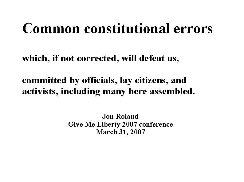 Common constitutional errors which, if not corrected, will defeat us, committed by officials, lay