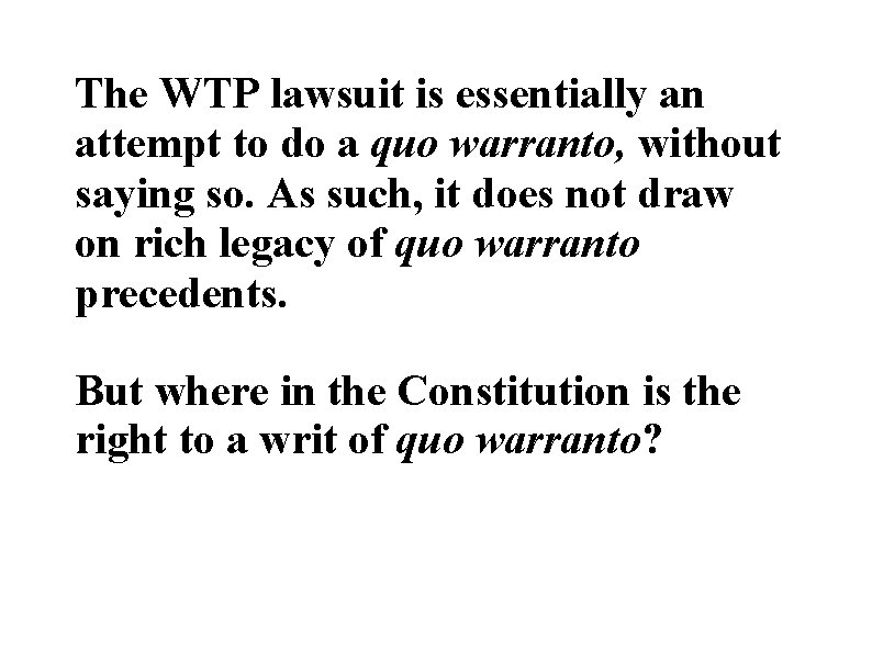 The WTP lawsuit is essentially an attempt to do a quo warranto, without saying