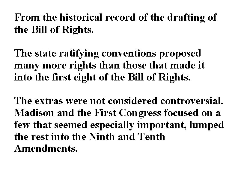 From the historical record of the drafting of the Bill of Rights. The state