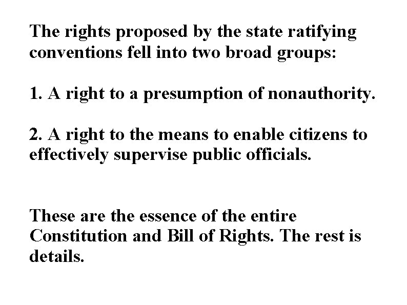 The rights proposed by the state ratifying conventions fell into two broad groups: 1.