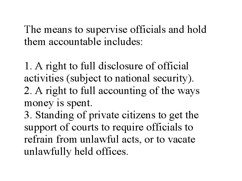 The means to supervise officials and hold them accountable includes: 1. A right to