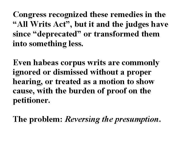Congress recognized these remedies in the “All Writs Act”, but it and the judges