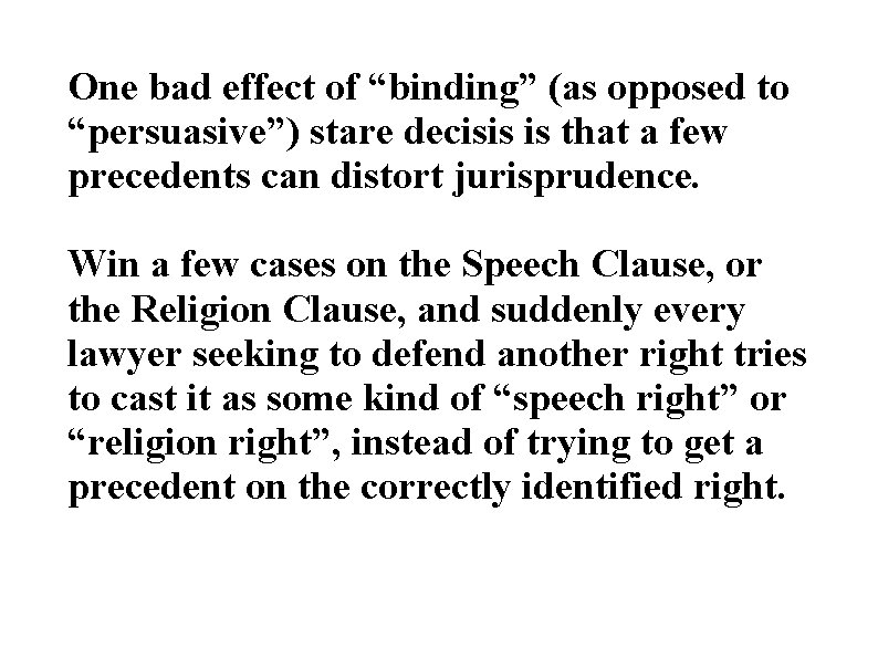 One bad effect of “binding” (as opposed to “persuasive”) stare decisis is that a