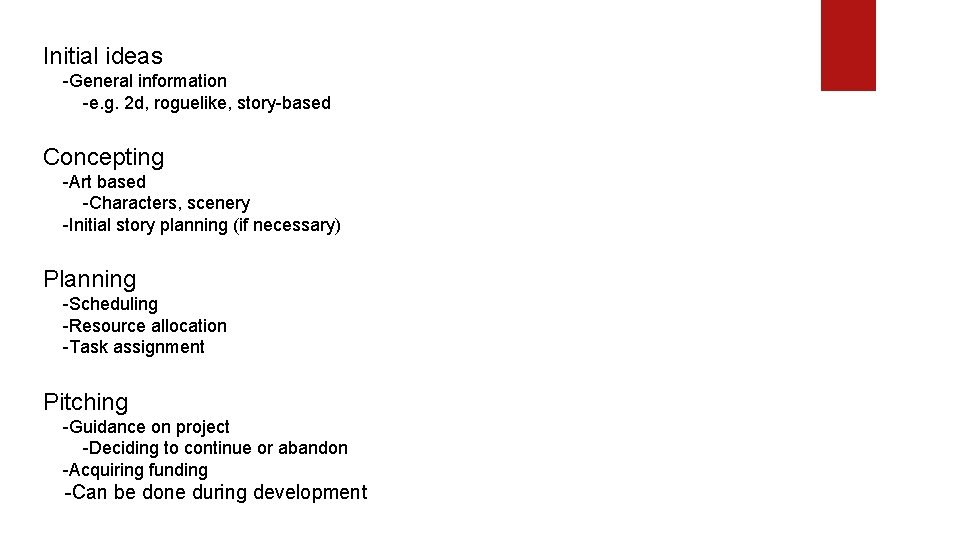 Initial ideas -General information -e. g. 2 d, roguelike, story-based Concepting -Art based -Characters,