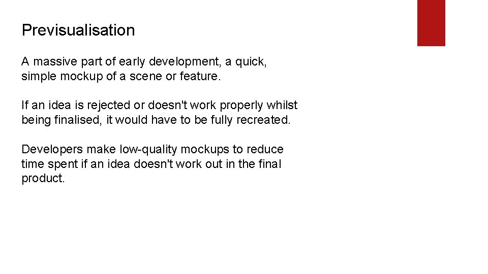 Previsualisation A massive part of early development, a quick, simple mockup of a scene