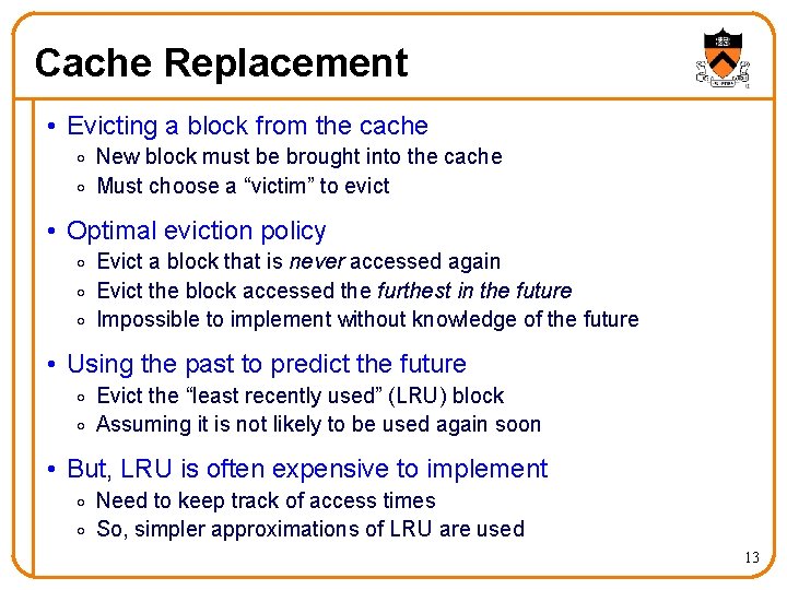 Cache Replacement • Evicting a block from the cache o New block must be