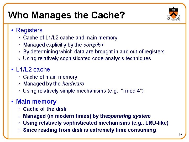 Who Manages the Cache? • Registers o o Cache of L 1/L 2 cache