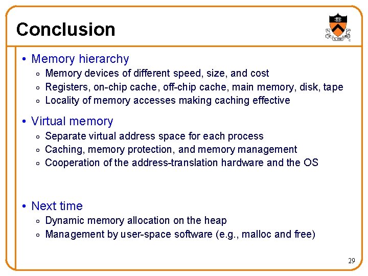 Conclusion • Memory hierarchy o Memory devices of different speed, size, and cost o