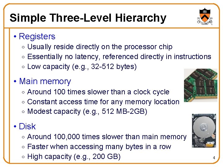 Simple Three-Level Hierarchy • Registers o Usually reside directly on the processor chip o