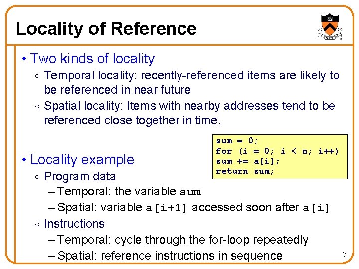 Locality of Reference • Two kinds of locality o Temporal locality: recently-referenced items are