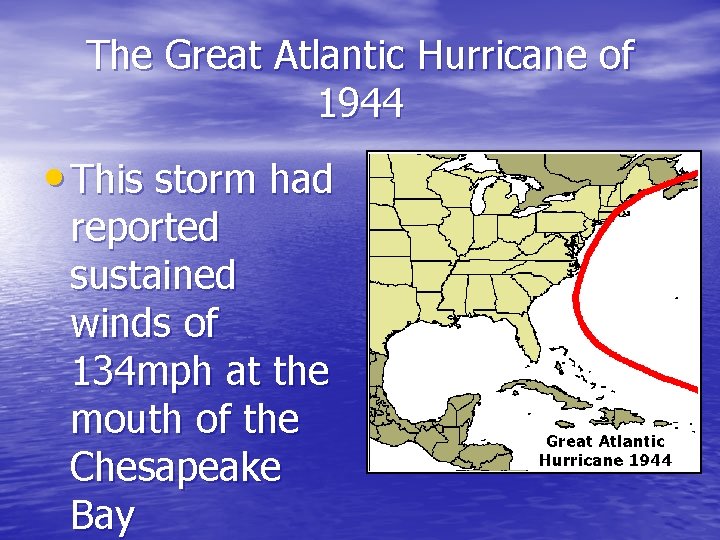 The Great Atlantic Hurricane of 1944 • This storm had reported sustained winds of