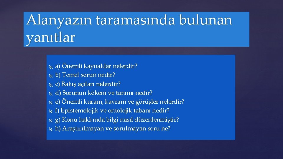Alanyazın taramasında bulunan yanıtlar a) Önemli kaynaklar nelerdir? b) Temel sorun nedir? c) Bakış