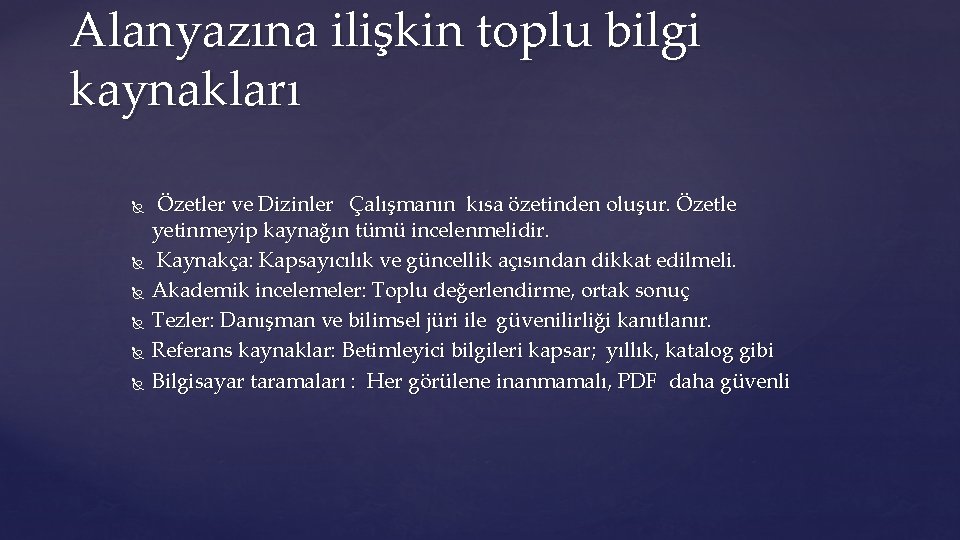 Alanyazına ilişkin toplu bilgi kaynakları Özetler ve Dizinler Çalışmanın kısa özetinden oluşur. Özetle yetinmeyip