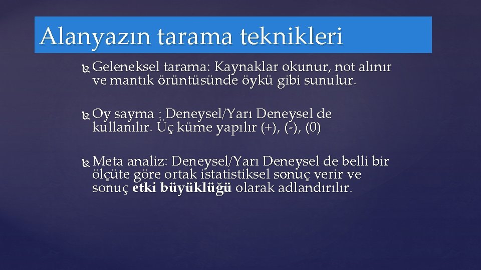 Alanyazın tarama teknikleri Geleneksel tarama: Kaynaklar okunur, not alınır ve mantık örüntüsünde öykü gibi