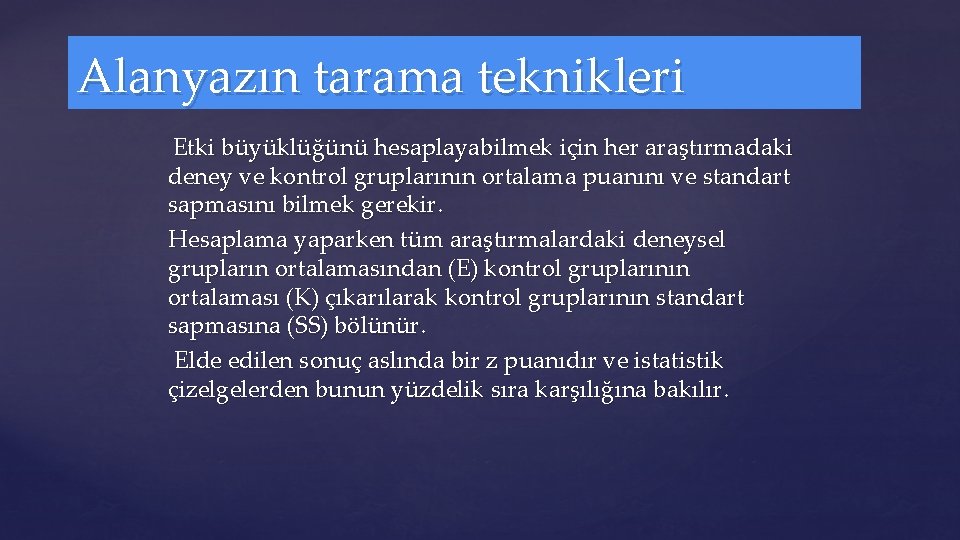 Alanyazın tarama teknikleri Etki büyüklüğünü hesaplayabilmek için her araştırmadaki deney ve kontrol gruplarının ortalama