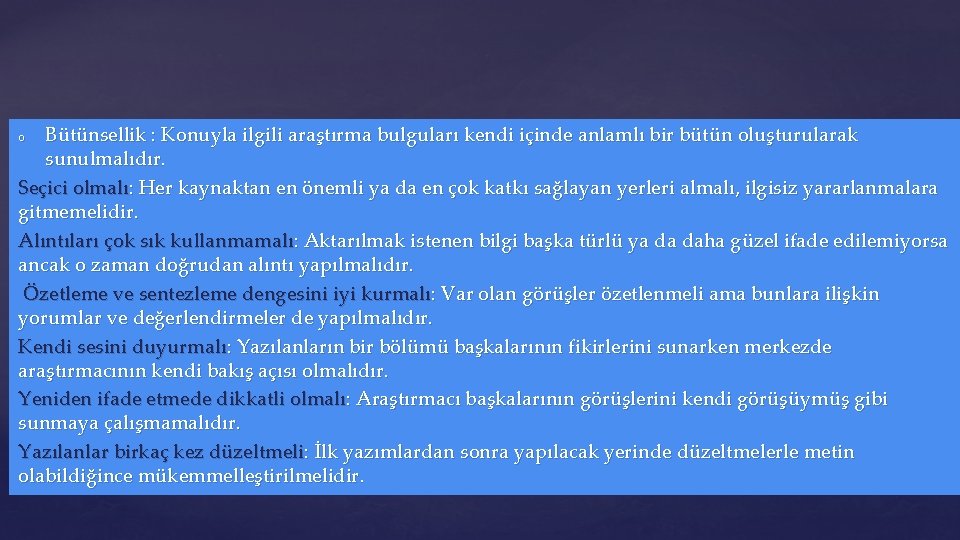 Bütünsellik : Konuyla ilgili araştırma bulguları kendi içinde anlamlı bir bütün oluşturularak sunulmalıdır. Seçici